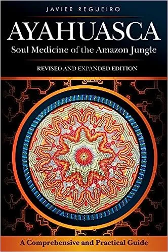 Ayahuasca Soul Medicine of the Amazon Jungle